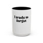 "I trade to forget" funny mug for traders