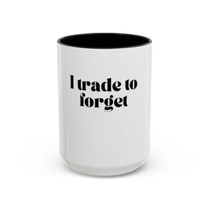 "I trade to forget" funny mug for traders