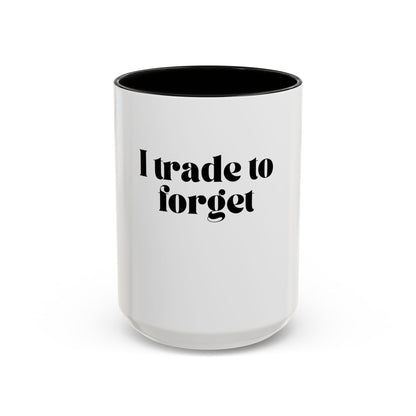 "I trade to forget" funny mug for traders