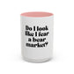 “Do I Look Like I Fear a Bear Market?” Coffee Mug – Funny Gift for Stock & Crypto Traders