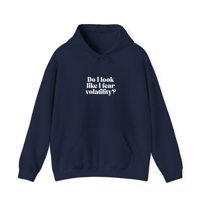 “Do I Look Like I Fear Volatility?” Hoodie – Funny Trader Sweatshirt for Stock & Crypto Investors