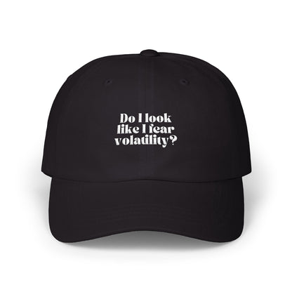 "Do I Look Like I Fear Volatility?" Embroidered Cap