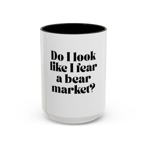 “Do I Look Like I Fear a Bear Market?” Coffee Mug – Funny Gift for Stock & Crypto Traders