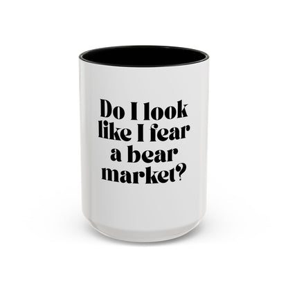 “Do I Look Like I Fear a Bear Market?” Coffee Mug – Funny Gift for Stock & Crypto Traders