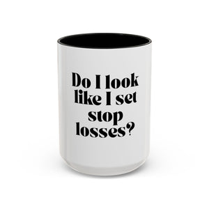 “Do I Look Like I Set Stop Losses?” Coffee Mug – Funny Trading Gift for Stock & Crypto Traders