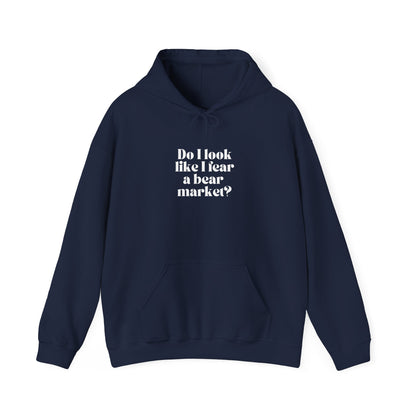 “Do I Look Like I Fear a Bear Market?” Hoodie – Funny Trader Sweatshirt for Confident Investors