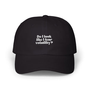 "Do I Look Like I Fear Volatility?" Embroidered Cap