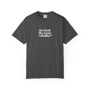 “Do I Look Like I Fear Volatility?” T-Shirt – Funny Trading Tee for Stock & Crypto Investors