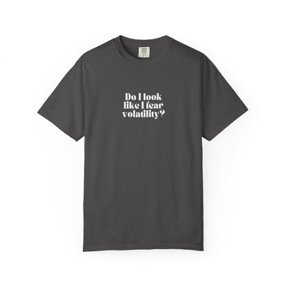 “Do I Look Like I Fear Volatility?” T-Shirt – Funny Trading Tee for Stock & Crypto Investors