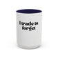 "I trade to forget" funny mug for traders