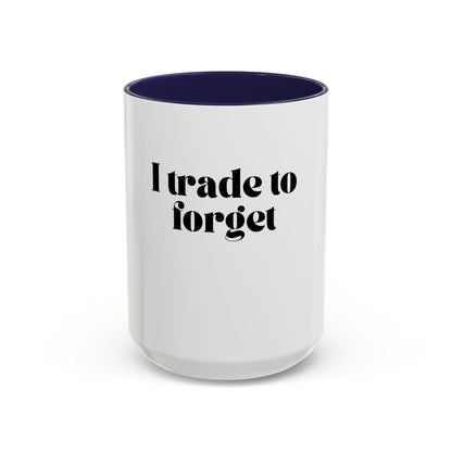 "I trade to forget" funny mug for traders