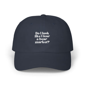 "Do I Look Like I Fear a Bear Market? "Embroidered Dad Cap