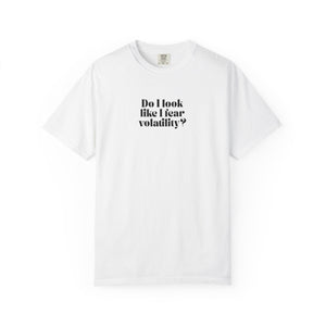 “Do I Look Like I Fear Volatility?” White T-Shirt – Funny Trader Tee for Stock & Crypto Investors