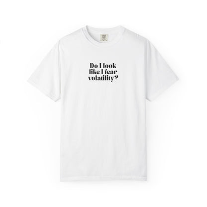 “Do I Look Like I Fear Volatility?” White T-Shirt – Funny Trader Tee for Stock & Crypto Investors
