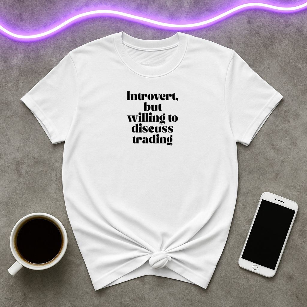 Introvert but Willing to Discuss Trading  T-Shirt