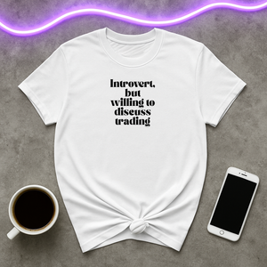 Introvert but Willing to Discuss Trading  T-Shirt