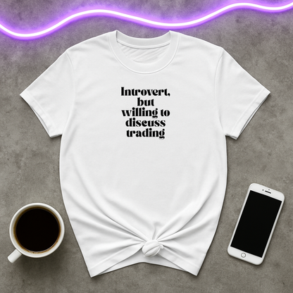 Introvert but Willing to Discuss Trading  T-Shirt