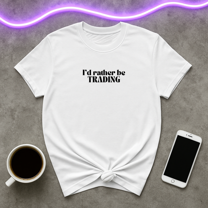 I’d Rather Be Trading T-Shirt – Minimalist Trader Lifestyle Tee