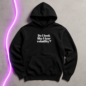 “Do I Look Like I Fear Volatility?” Hoodie – Funny Trader Sweatshirt for Stock & Crypto Investors