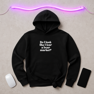“Do I Look Like I Fear a Bear Market?” Hoodie – Funny Trader Sweatshirt for Confident Investors