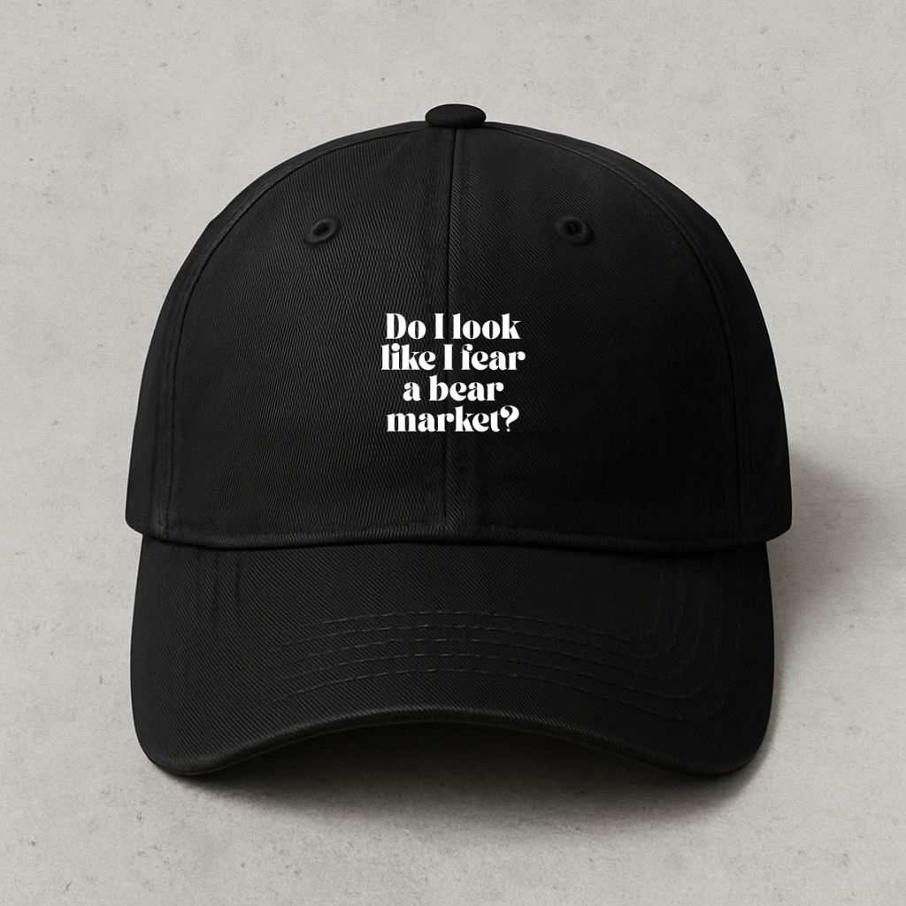 "Do I Look Like I Fear a Bear Market? "Embroidered Dad Cap