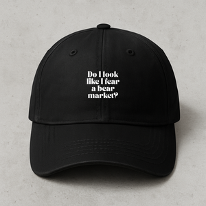 "Do I Look Like I Fear a Bear Market? "Embroidered Dad Cap