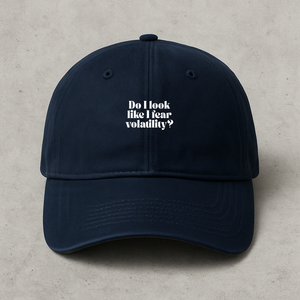 "Do I Look Like I Fear Volatility?" Embroidered Cap