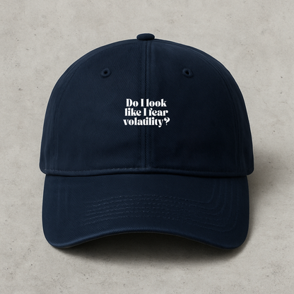"Do I Look Like I Fear Volatility?" Embroidered Cap