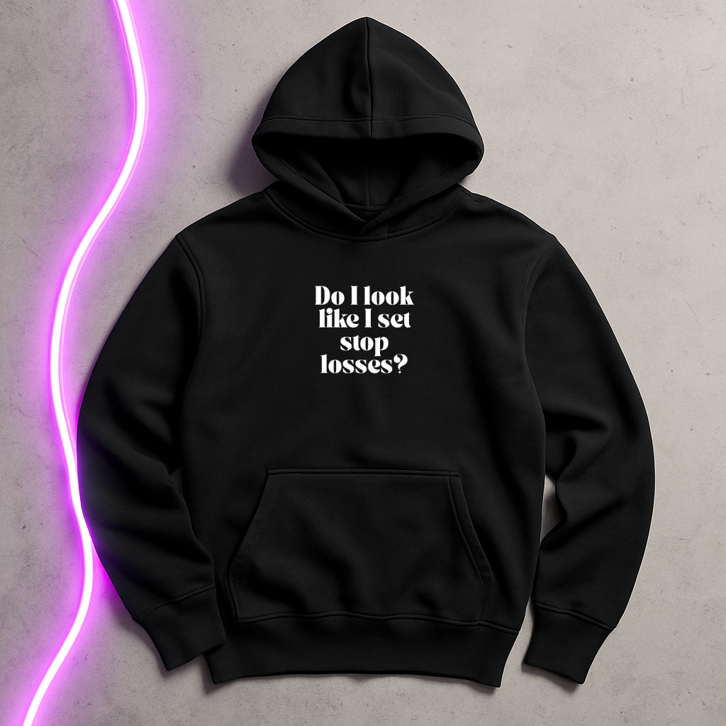 “Do I Look Like I Set Stop Losses?” Hoodie – Funny Trader & Investor Sweatshirt
