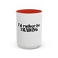 I "Rather Be Trading" funny mug for traders
