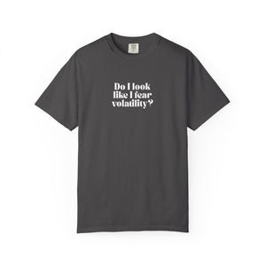 “Do I Look Like I Fear Volatility?” T-Shirt – Funny Trading Tee for Stock & Crypto Investors