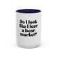 “Do I Look Like I Fear a Bear Market?” Coffee Mug – Funny Gift for Stock & Crypto Traders