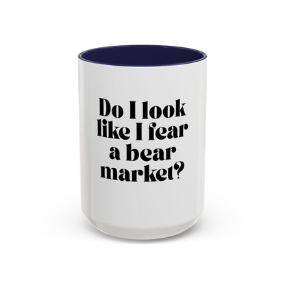 “Do I Look Like I Fear a Bear Market?” Coffee Mug – Funny Gift for Stock & Crypto Traders