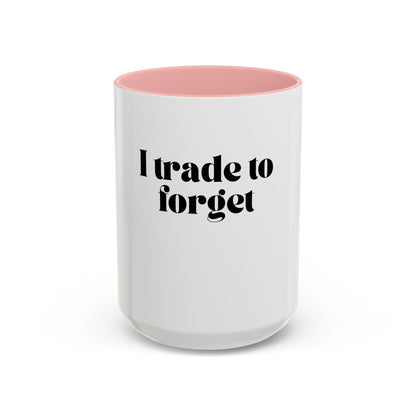 "I trade to forget" funny mug for traders