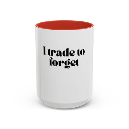 "I trade to forget" funny mug for traders