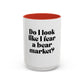 “Do I Look Like I Fear a Bear Market?” Coffee Mug – Funny Gift for Stock & Crypto Traders